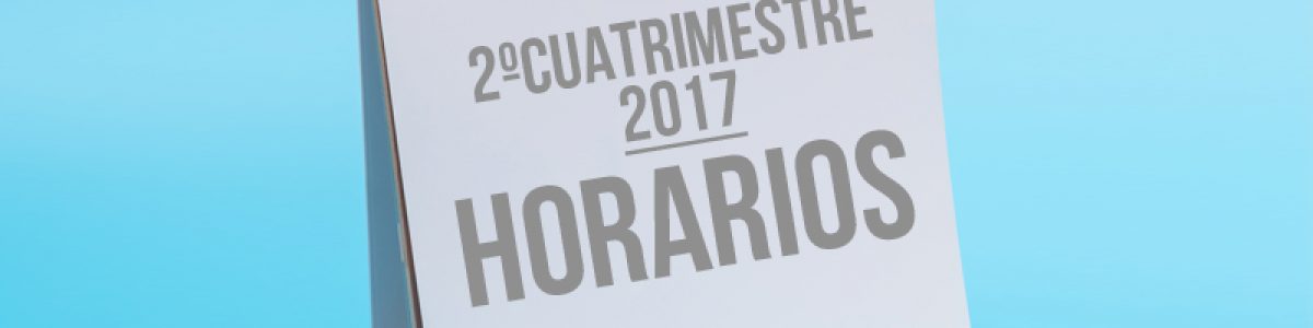 HORARIOS 2º CUATRIMESTRE 2017